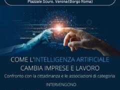 INTELLIGENZA ARTIFICIALE: COME CAMBIA IL MONDO DEL LAVORO CONFRONTO PUBBLICO CON LE CATEGORIE ECONOMICHE VERONESI